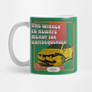 The winner is always ready for consequences Mug